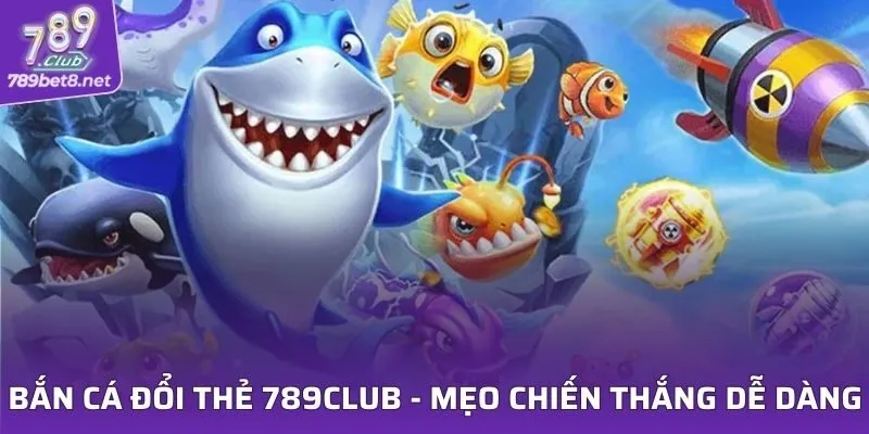 Bắn Cá Đổi Thẻ
