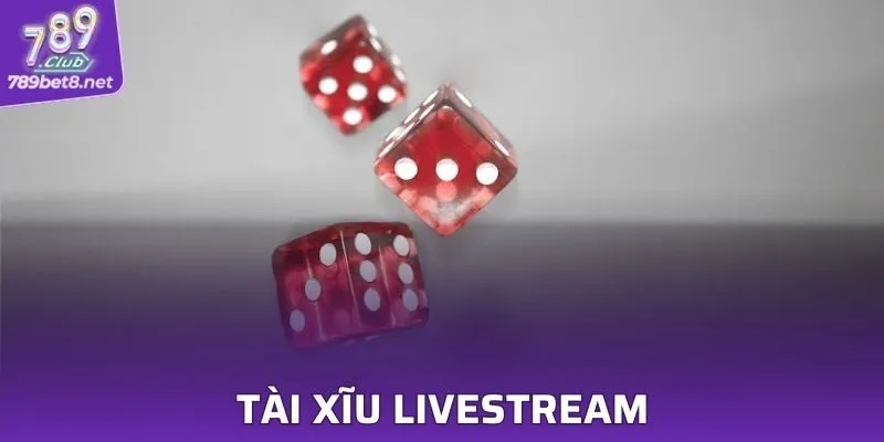 Tài Xĩu Livestream